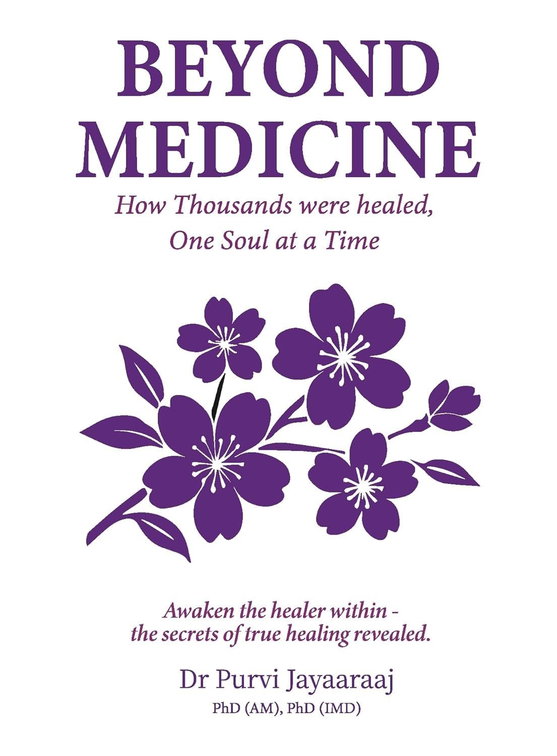 BEYOND MEDICINE - How Thousands were healed, One Soul at a Time