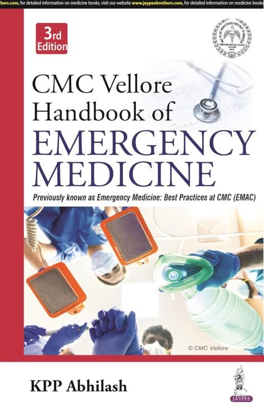 CMC Vellore Handbook of Emergency Medicine, 3/E for PG Medical Students, Intensivists and Emergency Physicians | Complete ED Protocols with Trauma, Toxicology and Procedures | Critical Care