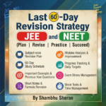 Last 60-Day Revision Strategy (JEE and NEET)